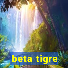 beta tigre